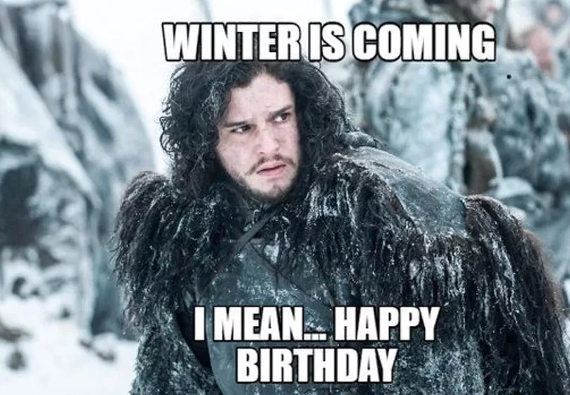 winter is coming happy birthday meme